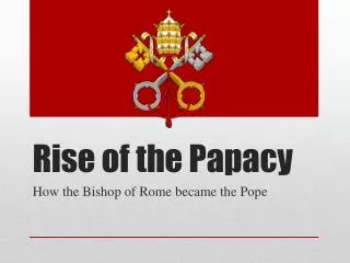 Rise of the Papacy