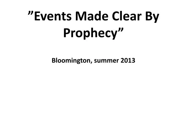 events made clear by prophecy bloomington summer 2013