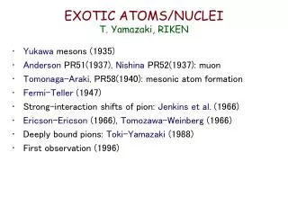 EXOTIC ATOMS/NUCLEI T. Yamazaki, RIKEN