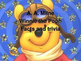 A. A. Milne Winnie the Pooh Facts and trivia