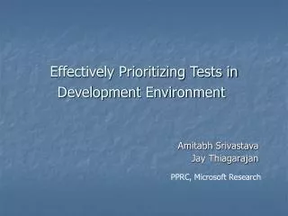 Effectively Prioritizing Tests in Development Environment