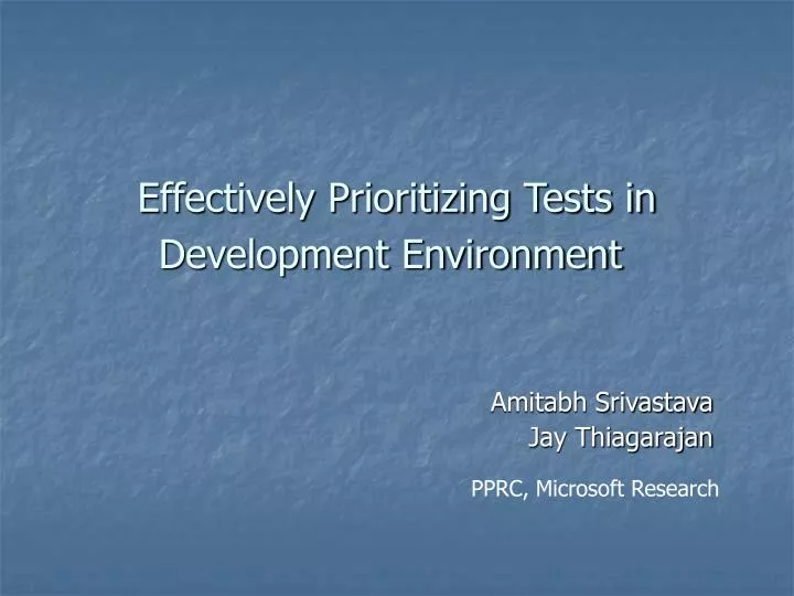 effectively prioritizing tests in development environment