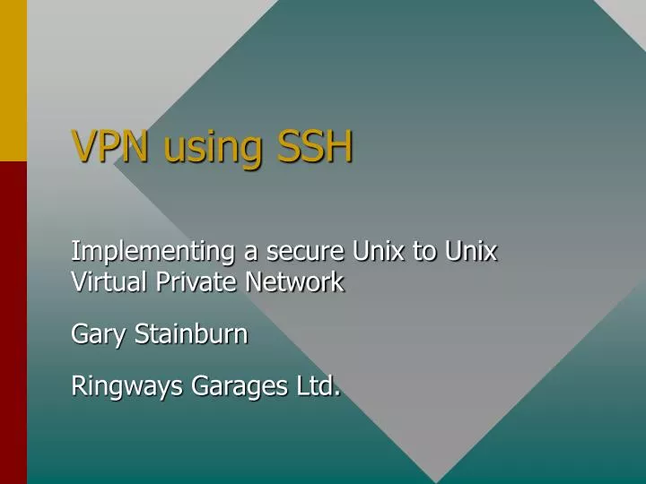 implementing a secure unix to unix virtual private network gary stainburn ringways garages ltd