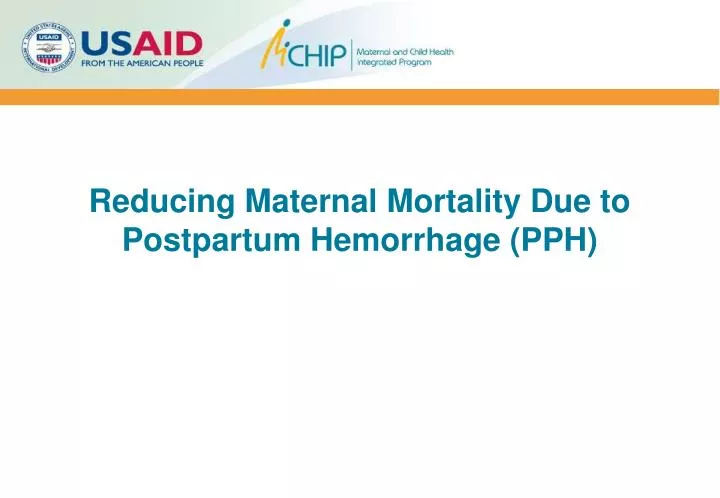 reducing maternal mortality due to postpartum hemorrhage pph