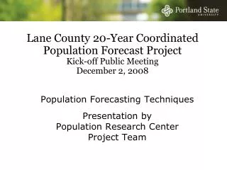 Population Forecasting Techniques Presentation by Population Research Center Project Team
