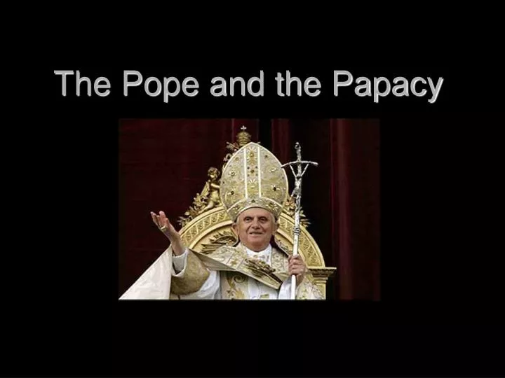 the pope and the papacy
