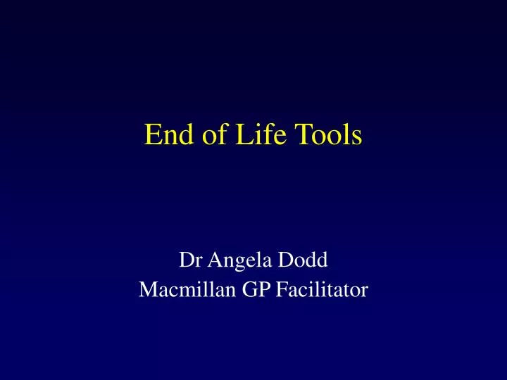 end of life tools
