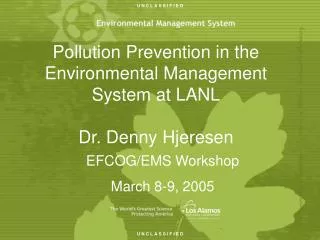 Pollution Prevention in the Environmental Management System at LANL Dr. Denny Hjeresen