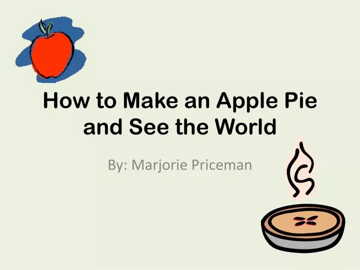 how to make an apple pie and see the world