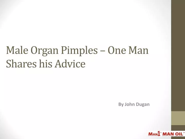 male organ pimples one man shares his advice