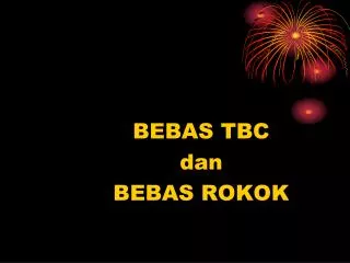 BEBAS TBC dan BEBAS ROKOK