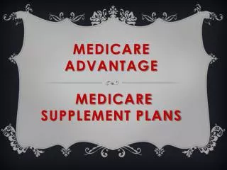 Medicare Advantage Medicare Supplement Plans