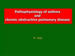 Pathophysiology of asthma and chronic obstructive pulmonary disease