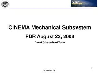 CINEMA Mechanical Subsystem PDR August 22, 2008 David Glaser/Paul Turin