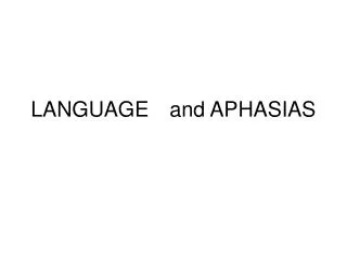 LANGUAGE	and APHASIAS