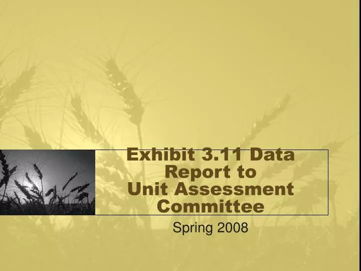 exhibit 3 11 data report to unit assessment committee