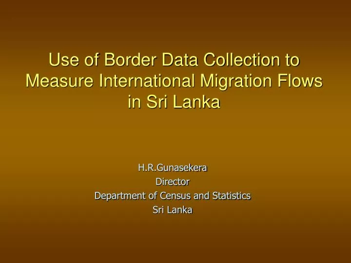 use of border data collection to measure international migration flows in sri lanka