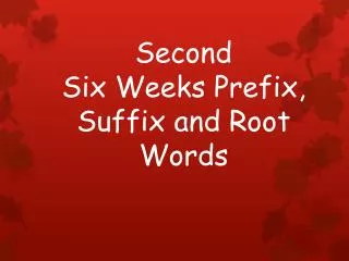 Second Six Weeks Prefix, Suffix and Root Words