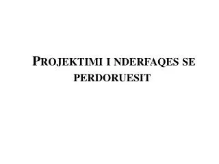projektimi i nderfaqes se perdoruesit