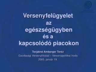 verseny fel gyelet az eg szs g gyben s a kapcsol d piacokon