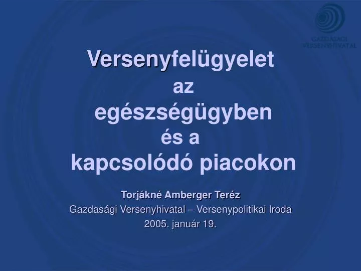 verseny fel gyelet az eg szs g gyben s a kapcsol d piacokon