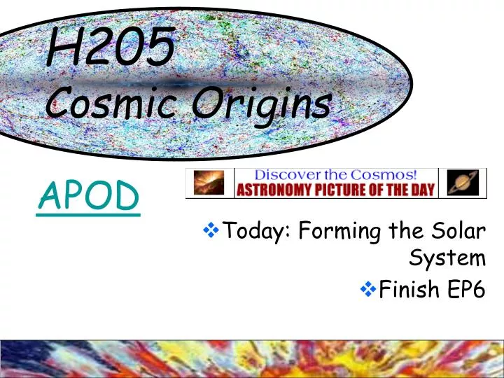 h205 cosmic origins
