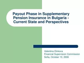 Payout Phase in Supplementary Pension Insurance in Bulgaria - Current State and Perspectives