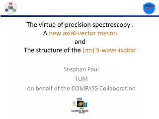 Stephan Paul TUM on behalf of the COMPASS Collaboration