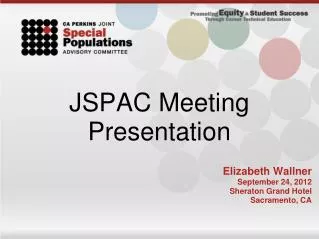JSPAC Meeting Presentation Elizabeth Wallner September 24, 2012 Sheraton Grand Hotel