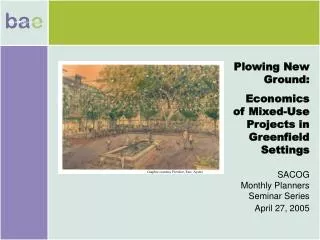 Plowing New Ground: Economics of Mixed-Use Projects in Greenfield Settings SACOG
