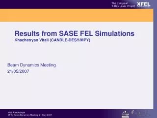 Results from SASE FEL Simulations Khachatryan Vitali (CANDLE-DESY/MPY)