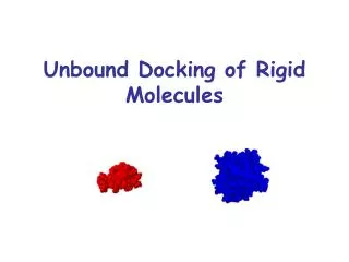 Unbound Docking of Rigid Molecules