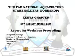 THE FAO NATIONAL AQUACULTURE STAKEHOLDERS WORKSHOP; KENYA CHAPTER 23 RD AND 24 TH MARCH 2009
