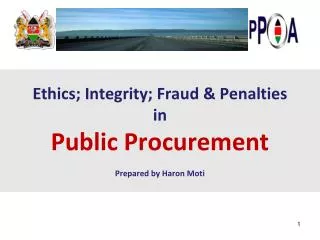 Ethics; Integrity; Fraud &amp; Penalties in Public Procurement Prepared by Haron Moti