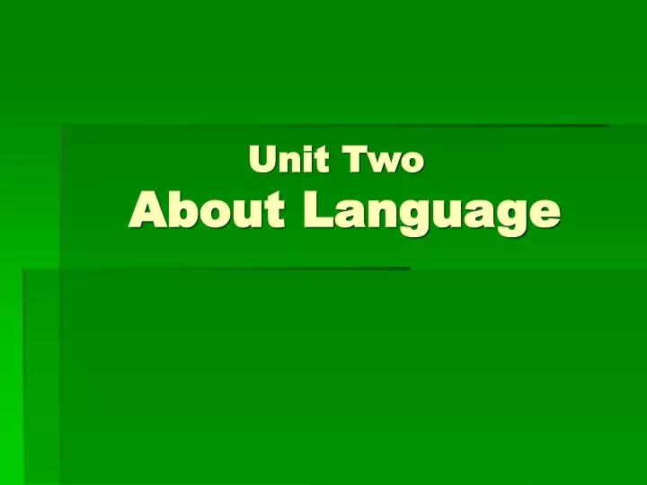 unit two about language