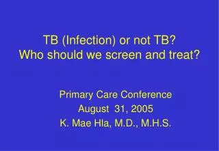 TB (Infection) or not TB? Who should we screen and treat?