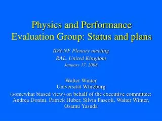 Physics and Performance Evaluation Group: Status and plans