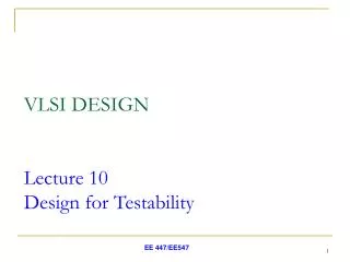 VLSI DESIGN Lecture 10 Design for Testability