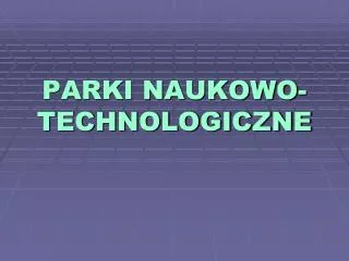 parki naukowo technologiczne