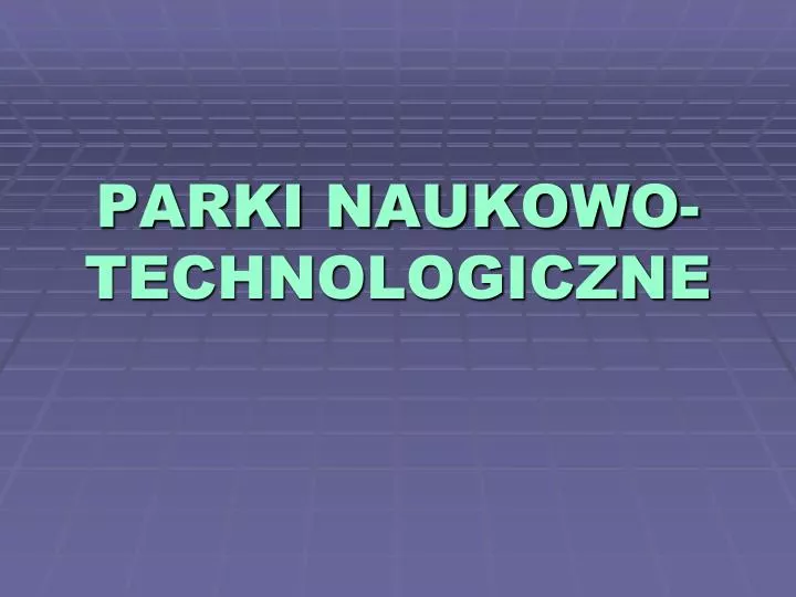 parki naukowo technologiczne