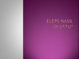 eleps nasil olu tu