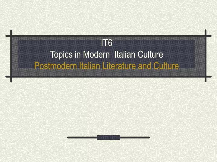 it6 topics in modern italian culture postmodern italian literature and culture
