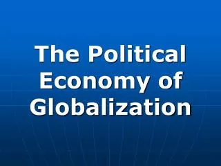 The Political Economy of Globalization