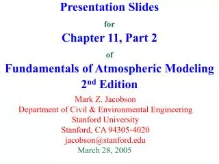 Presentation Slides for Chapter 11, Part 2 of Fundamentals of Atmospheric Modeling 2 nd Edition