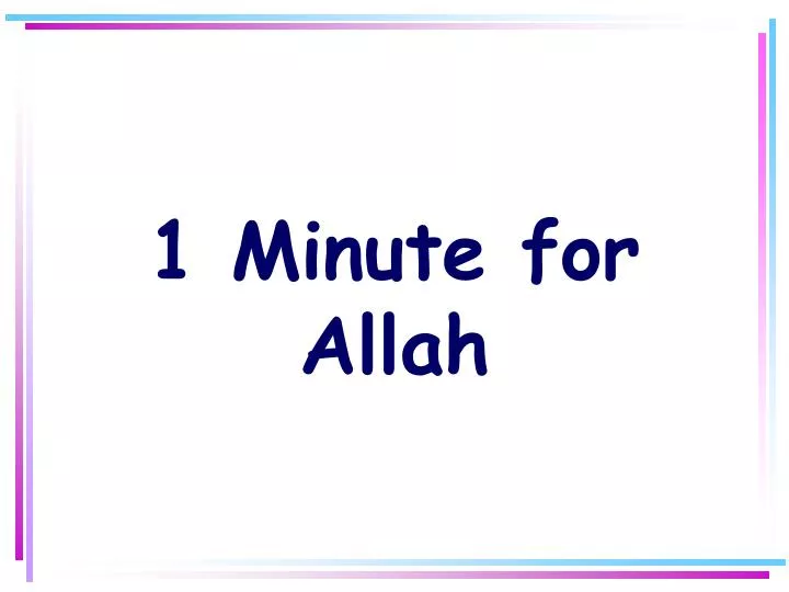 1 minute for allah