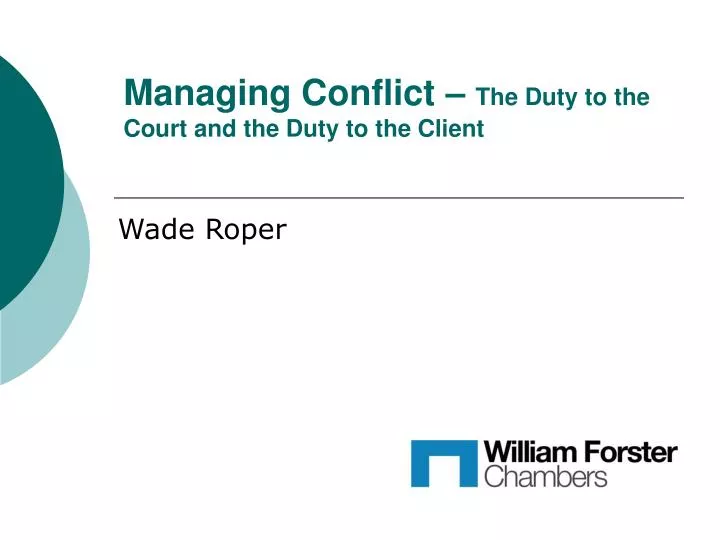 managing conflict the duty to the court and the duty to the client