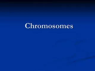chromosomes