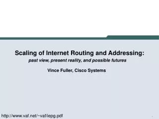 Scaling of Internet Routing and Addressing: