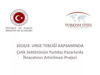2010 8 urge tebl kapsaminda elik sekt r n n yurtd pazarlarda hracat n n art r lmas projesi