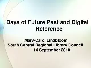 Days of Future Past and Digital Reference Mary-Carol Lindbloom